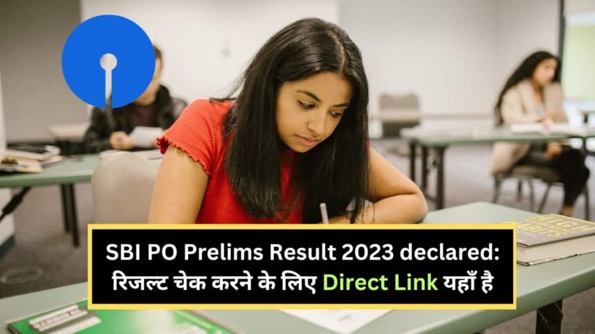 SBI PO Prelims Result 2023 declared