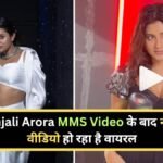 Anjali Arora New Viral Video