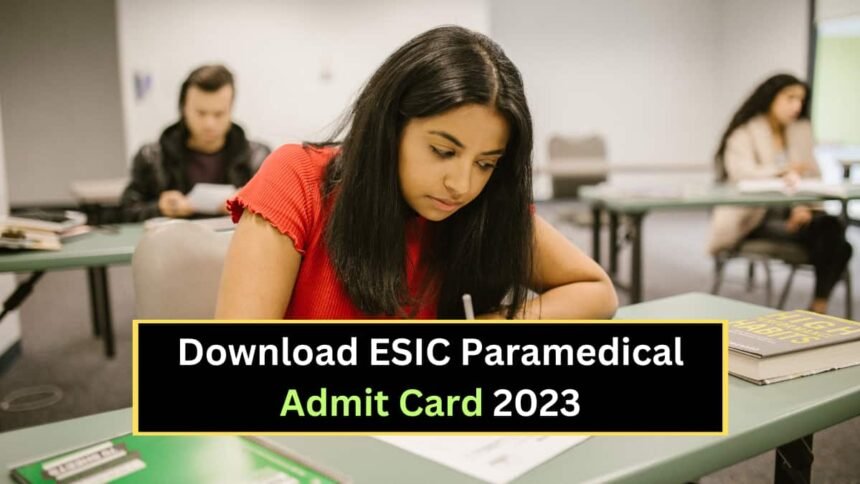 Download ESIC Paramedical Admit Card 2023