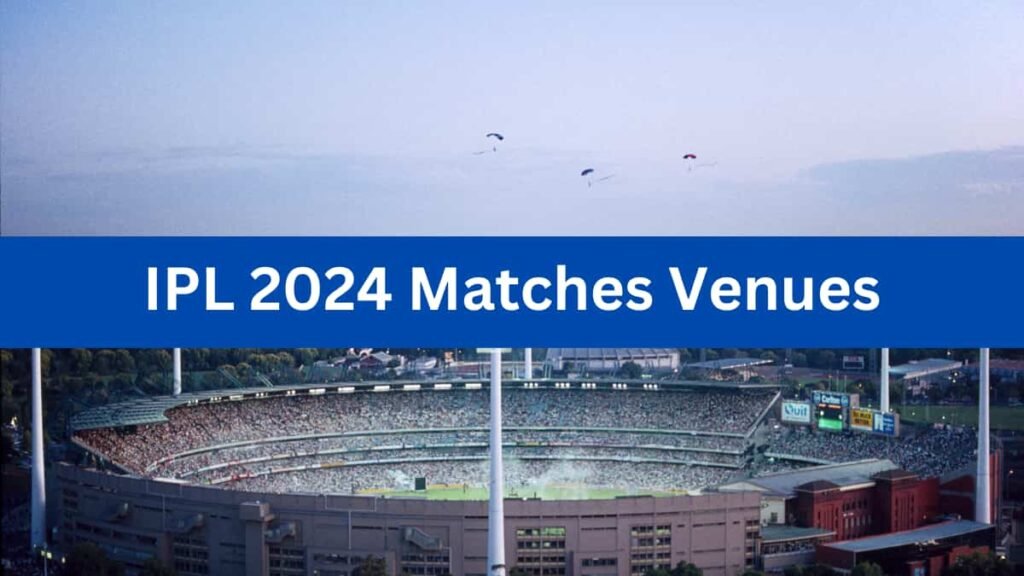 IPL 2024 Matches Venues