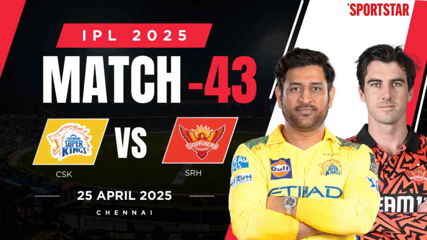 CSK vs SRH Live Score, IPL 2025: Chennai Super Kings faced Sunrisers Hyderabad